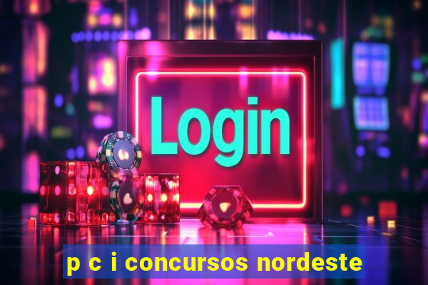 p c i concursos nordeste